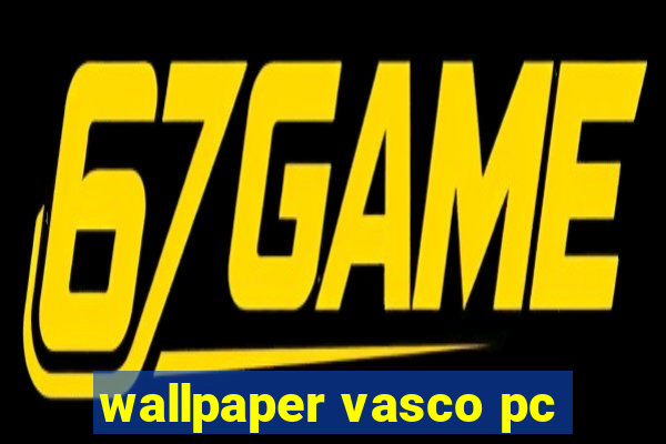 wallpaper vasco pc